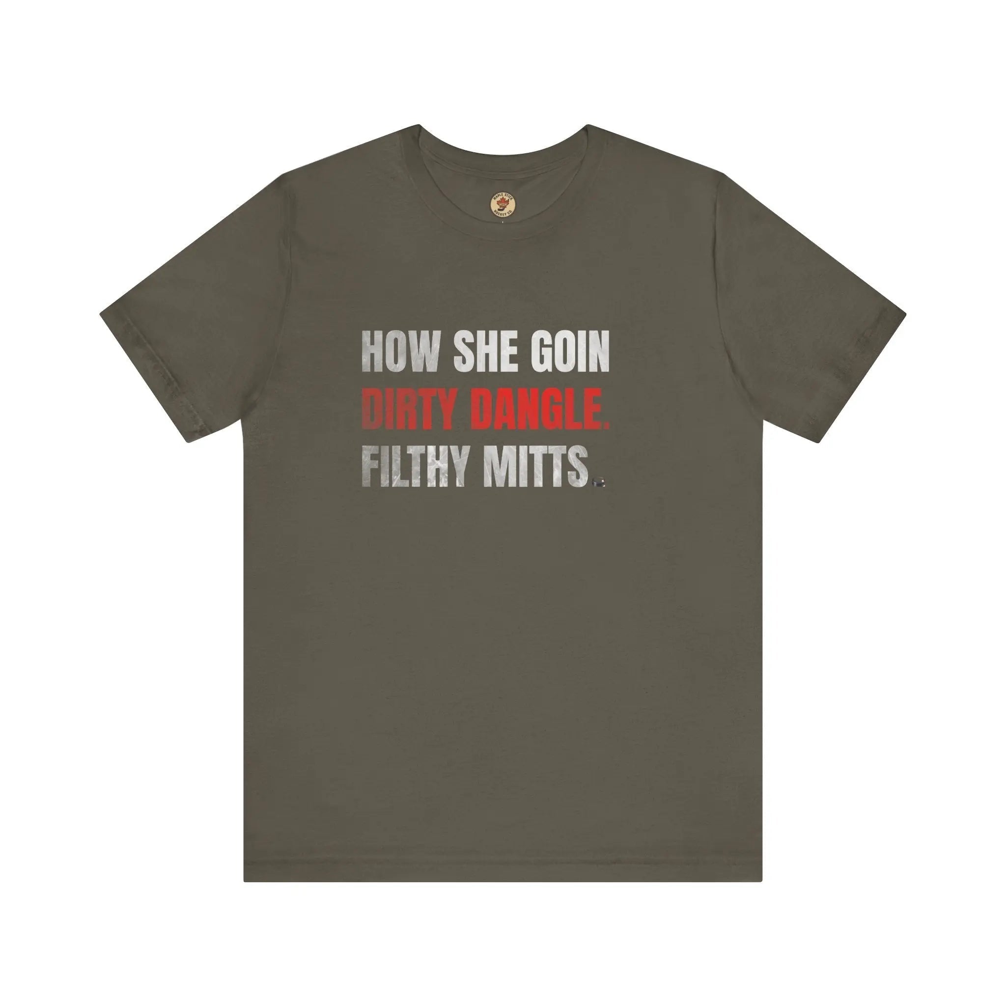 How She Goin Dirty Dangle Filthy Mitts T-Shirt - Skilled Player - Maple Stick Hockey Co. - True Fan